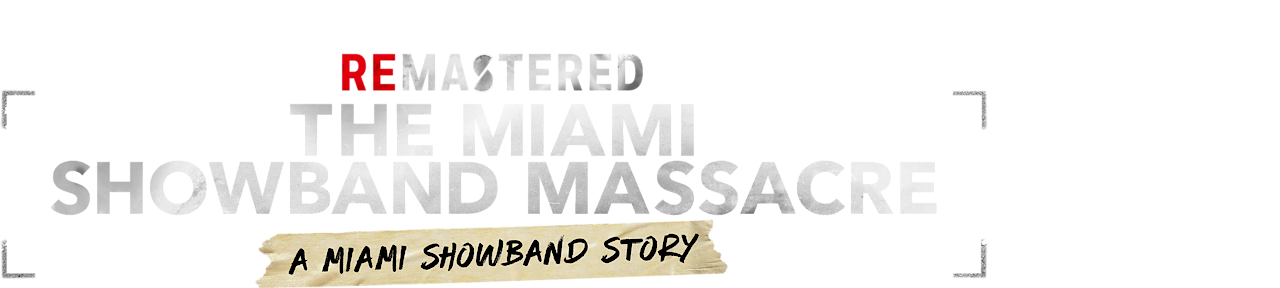 ReMastered: The Miami Showband Massacre